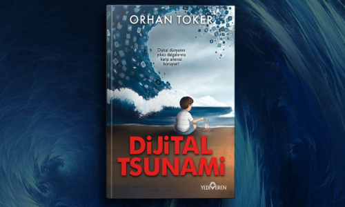 Orhan Toker’den Ailelere Dijital Farkındalık Çağrısı: Yeni Kitabı “Dijital Tsunami” Raflarda