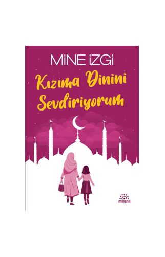 Kızıma Dinini Sevdiriyorum/Mine İzgi/Mihenk