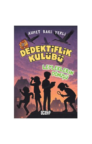 Leyleklerin Dönüşü/Dedektiflik Kulübü/Ahmet Baki Yerli/Acayip Kitaplar
