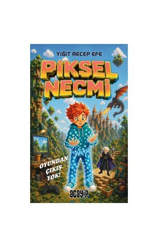 Piksel Necmi – Oyundan Çıkış Yok/Yiğit Recep Efe/Acayip 