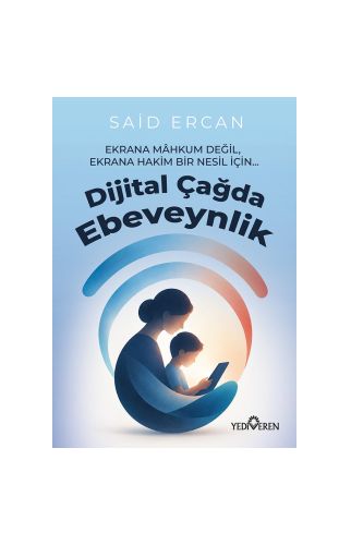Dijital Çağda Ebeveynlik/Said Ercan/Yediveren