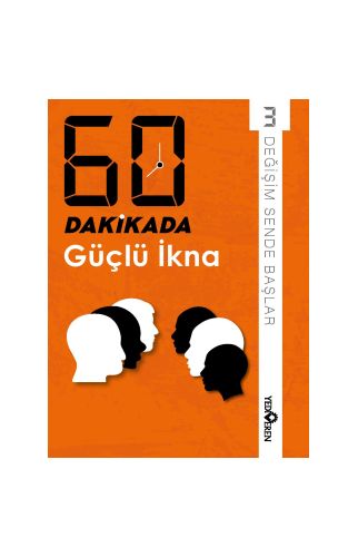 60 Dakikada Güçlü İkna/Kolektif/Yediveren