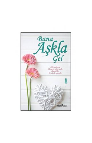Bana Aşkla Gel - Akif Bayrak - Yediveren Yayınları
