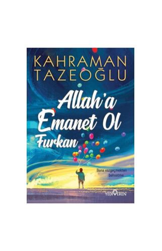 Allah'a Emanet Ol Furkan - Kahraman Tazeoğlu - Yediveren Yayın