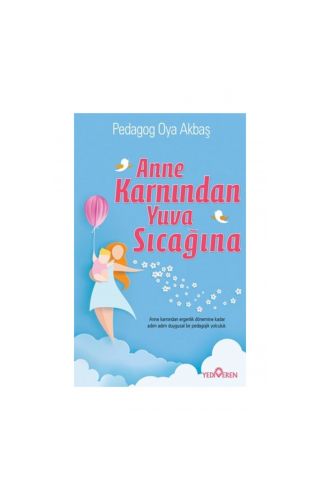Anne Karnından Yuva Sıcağına - Pedagog Oya Akbaş - Yediveren Yay
