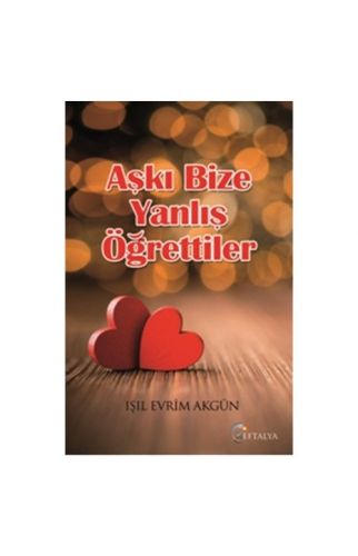 Aşkı Bize Yanlış Öğrettiler-Işıl Evrim Akgün