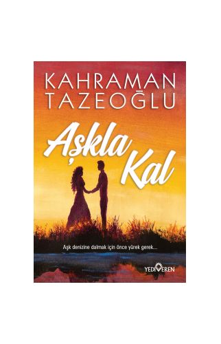 Aşkla Kal - Kahraman Tazeoğlu - Yediveren Yayınları