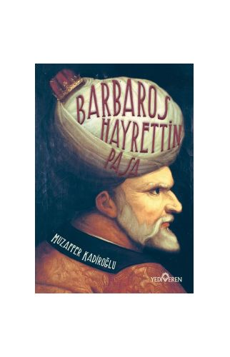 Barbaros Hayrettin Paşa - Muzaffer Kadiroğlu - Yediveren Yayınları