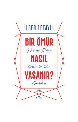 Bir Ömür Nasıl Yaşanır? - İlber Ortaylı