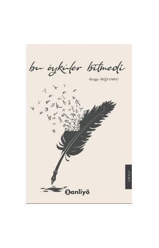 Bu Öyküler Bitmedi - Duygu Değirmenci - Banliyö