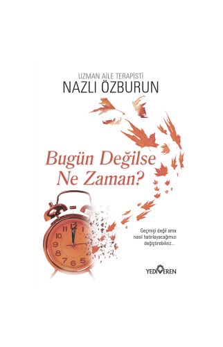 BÜGÜN DEĞİLSE NE ZAMAN 