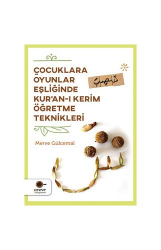 Çocuklara Oyunlar Eşliğinde Kur'an-I Kerim Öğretme Teknikleri - Merve Gülcemal