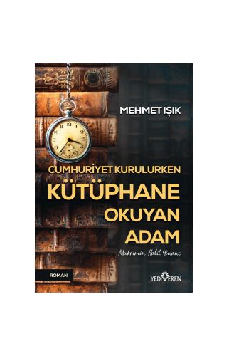 Cumhuriyet Kurulurken Kütüphane Okuyan Adam - Mehmet Işık