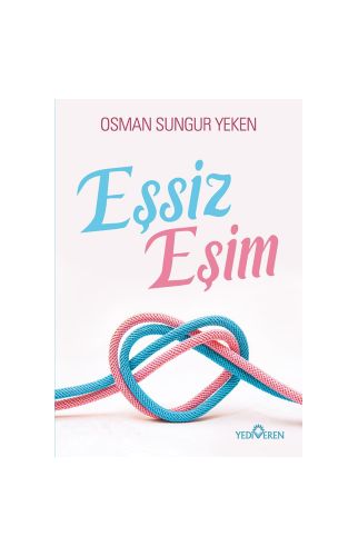Eşsiz Eşim/Osman Sungur Yeken/Yediveren