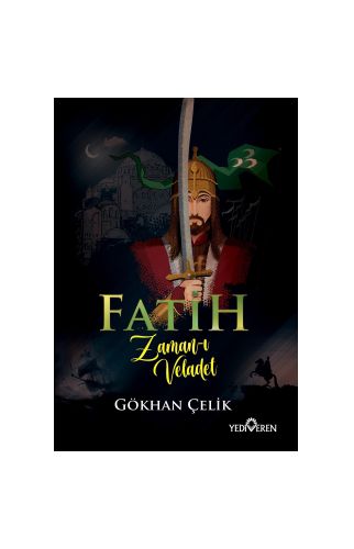 Fatih Zaman-I Veladet - Gökhan Çelik - Yediveren Yayınları