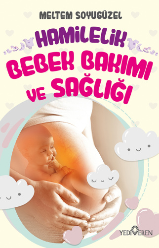 Hamilelik Bebek Bakımı ve Sağlığı/Meltem Soyugüzel/Yediveren