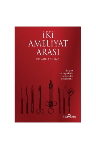 İki Ameliyat Arası - Atilla Yılmaz - Yediveren Yayınları