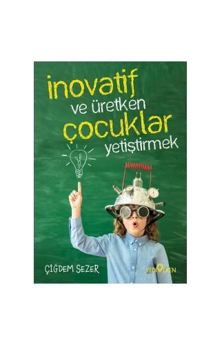 İnovatif Ve Üretken Çocuklar Yetiştirmek/Çiğdem Sezer /Yediveren 