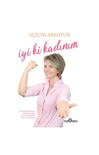 İyi Ki Kadınım - Açelya Akkoyun - Yediveen Yayınları