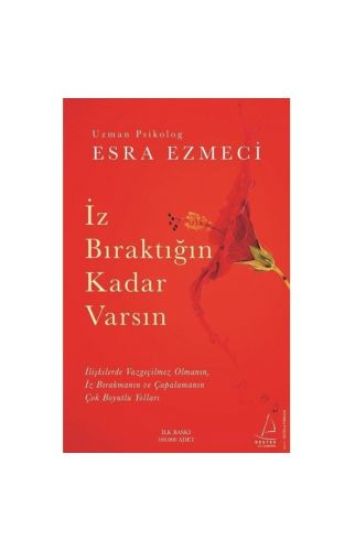 İz Bıraktığın Kadar Varsın - Esra Ezmeci - Destek Yayınları
