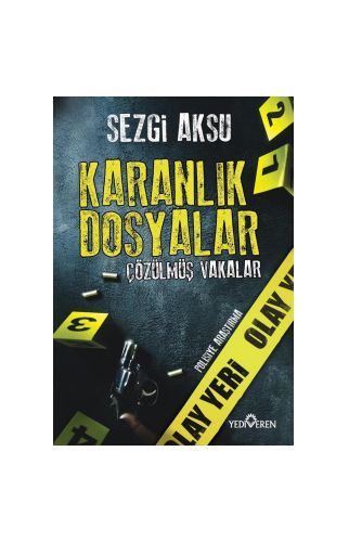 Karanlık Dosyalar : Çözülmüş Vakalar - Sezgi Aksu - Yediveren yay