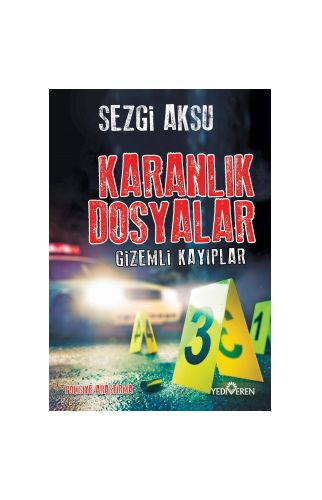 Karanlık Dosyalar Gizemli Kayıplar - Sezgi Aksu - Yediveren Yayınları
