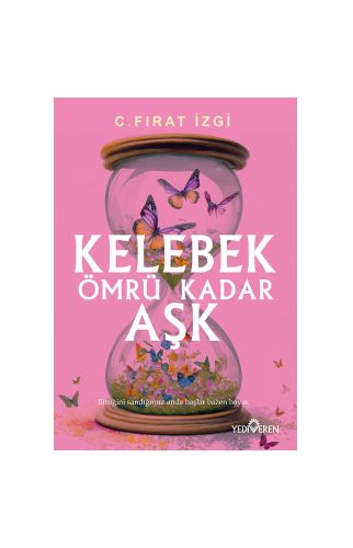 Kelebek Ömrü Kadar Aşk/C.Fırat İzgi /Yediveren