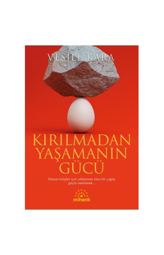 Kırılmadan Yaşamanın Gücü /Vesile Kara/Mihenk 