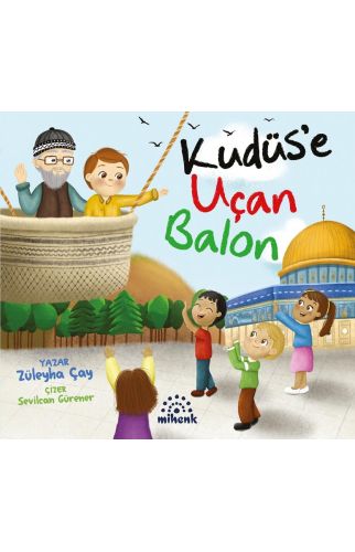 Kudüs’e Uçan Balon/Züleyha Çay/Mihenk
