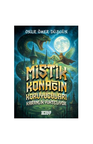 Mistik Konağın Koruyucuları Karanlık Yükseliyor/Onur Ömer Düzgün/Acayip Kitaplar