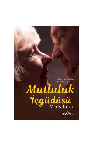 Mutluluk İçgüdüsü - Metin Kuru - Yediveren Yayınları