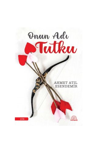 Onun Adı Tutku - Ahmet Atıl Esendemir - Mihenk
