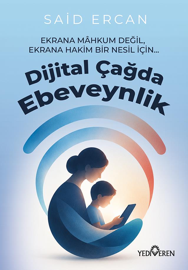 Dijital Çağda Ebeveynlik/Said Ercan/Yediveren Dijital Çağda Ebeveynlik/Said Ercan/Yediveren