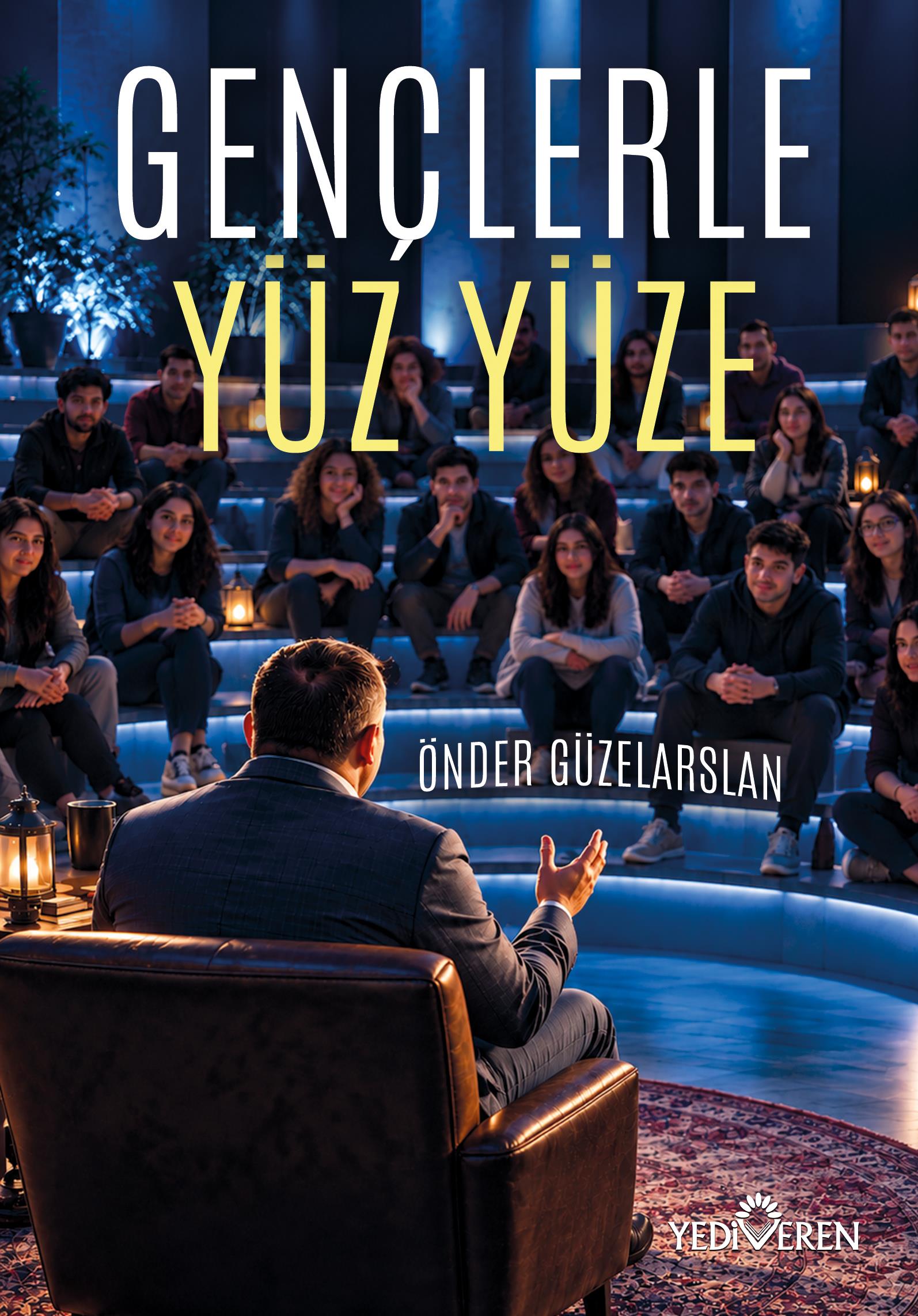 Gençlerle Yüz Yüze/Önder Güzelarslan/Yediveren Gençlerle Yüz Yüze/Önder Güzelarslan/Yediveren