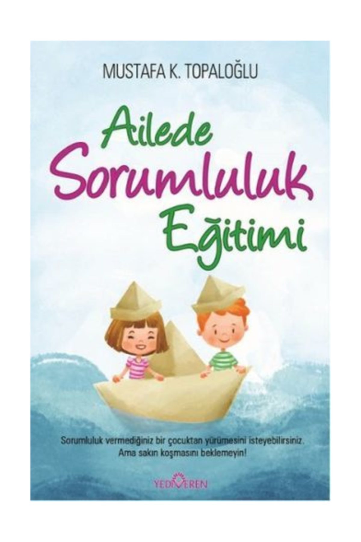 Ailede Sorumluluk Eğitimi - Mustafa K. Topaloğlu Ailede Sorumluluk Eğitimi - Mustafa K. Topaloğlu