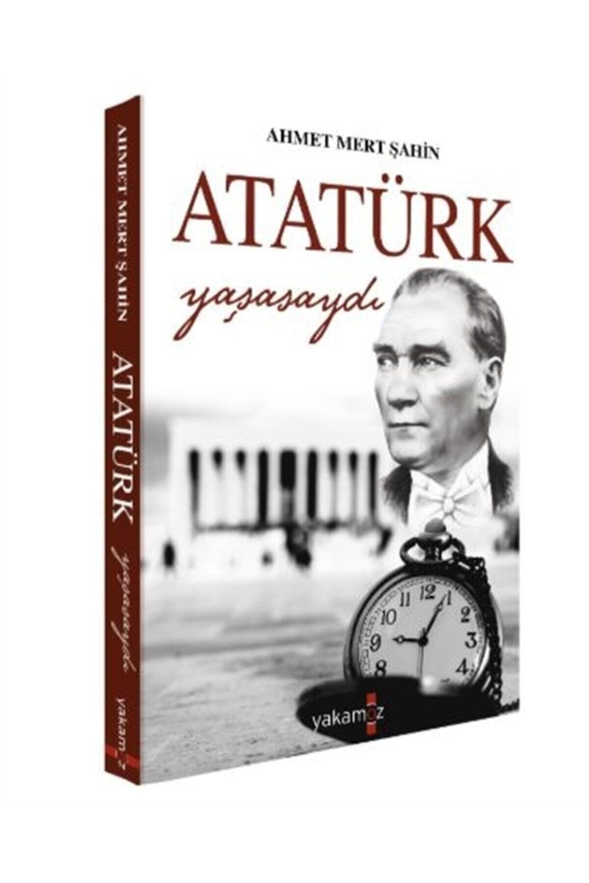 Atatürk Yaşasaydı Atatürk Yaşasaydı