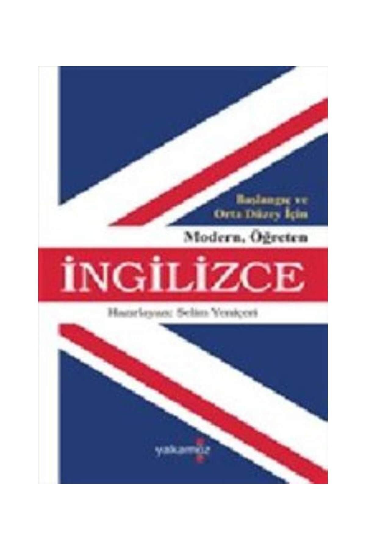 Başlangıç Ve Orta Düzey Için Modern Öğreten Ingilizce - Selim Yeniçeri Başlangıç Ve Orta Düzey Için Modern Öğreten Ingilizce - Selim Yeniçeri