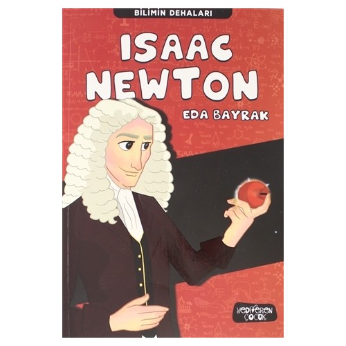 Bilimin Dehaları Isaac Newton - Eda Bayrak Bilimin Dehaları Isaac Newton - Eda Bayrak