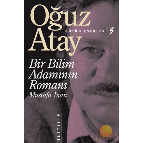 Bir Bilim Adamının Romanı - Oğuz Atay - İletişim Yayınları Bir Bilim Adamının Romanı - Oğuz Atay - İletişim Yayınları