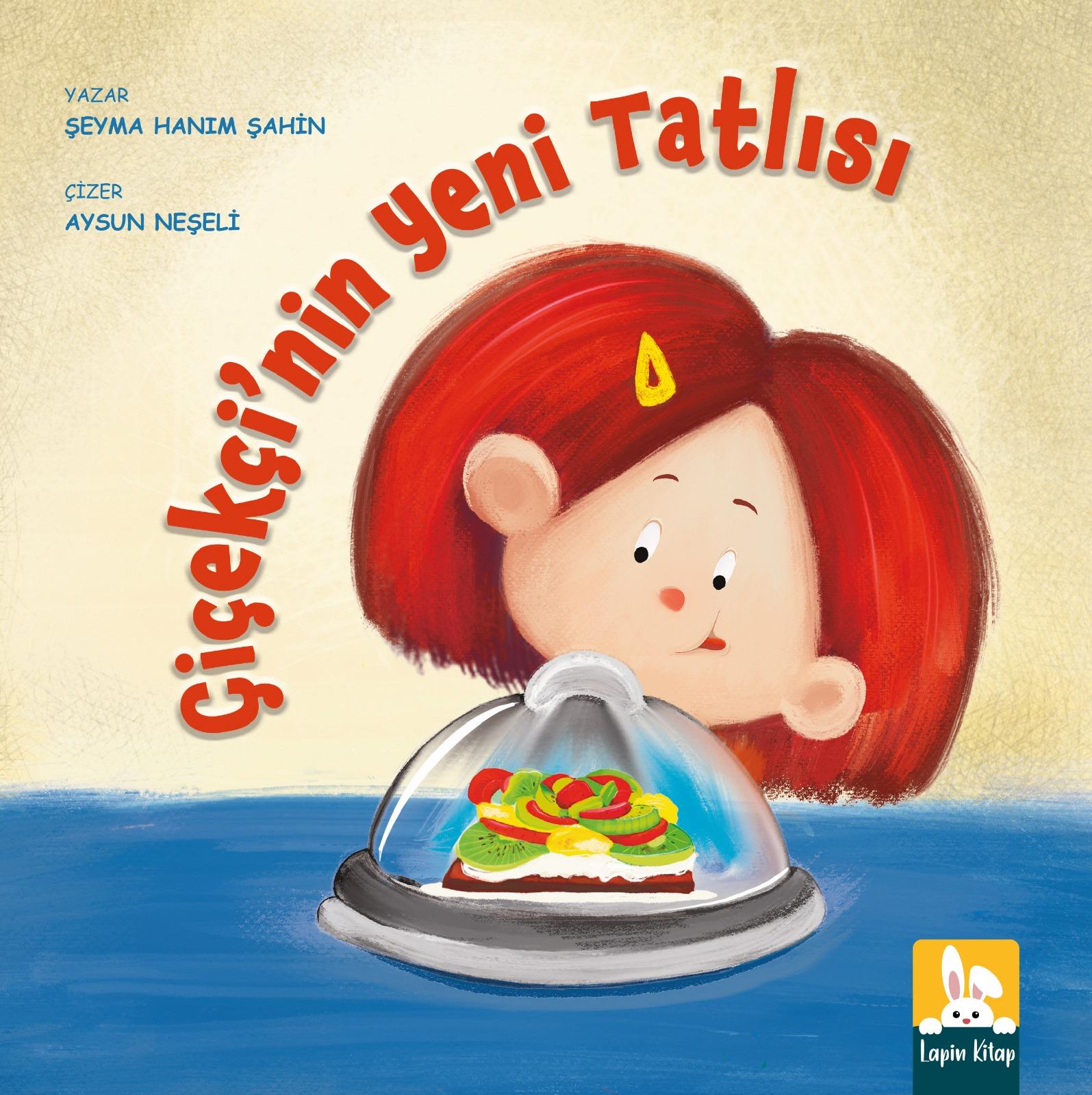 Çiçekçi’nin Yeni Tatlısı/Şeyma Hanım Şahin/Lapin Kitap Çiçekçi’nin Yeni Tatlısı/Şeyma Hanım Şahin/Lapin Kitap