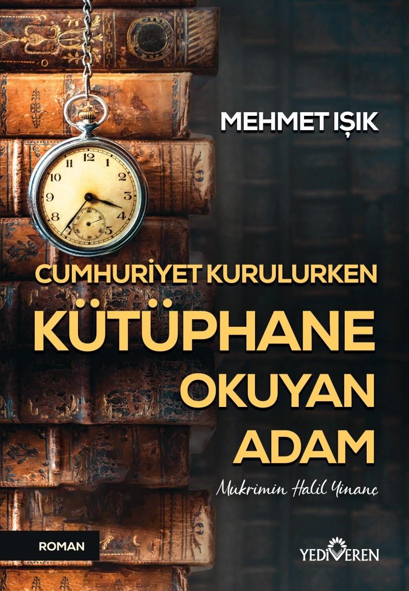 Cumhuriyet Kurulurken Kütüphane Okuyan Adam - Mehmet Işık