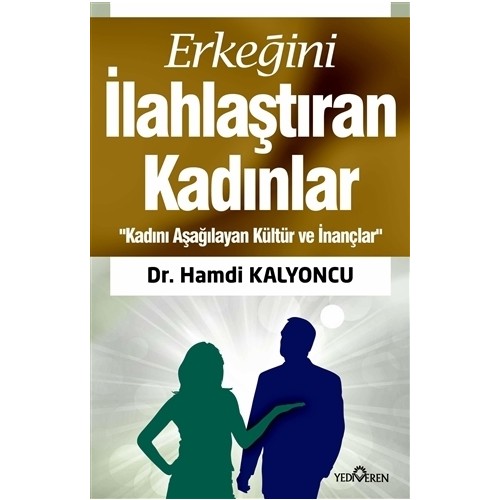Erkeğini İlahlaştıran Kadınlar Erkeğini İlahlaştıran Kadınlar