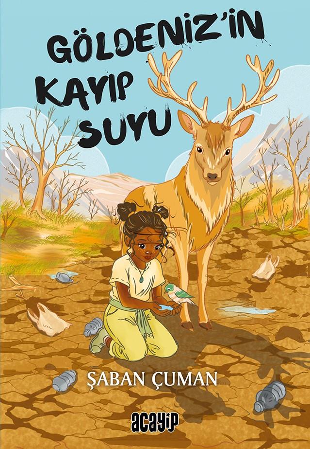 Göldeniz’in Kayıp Suyu/Şaban Çuman/Acayip Kitaplar Göldeniz’in Kayıp Suyu/Şaban Çuman/Acayip Kitaplar