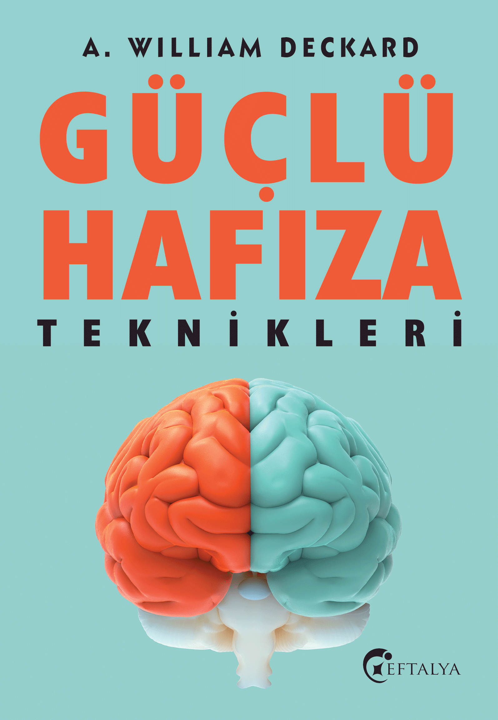 Güçlü Hafıza Teknikleri - A. William Deckard Güçlü Hafıza Teknikleri - A. William Deckard