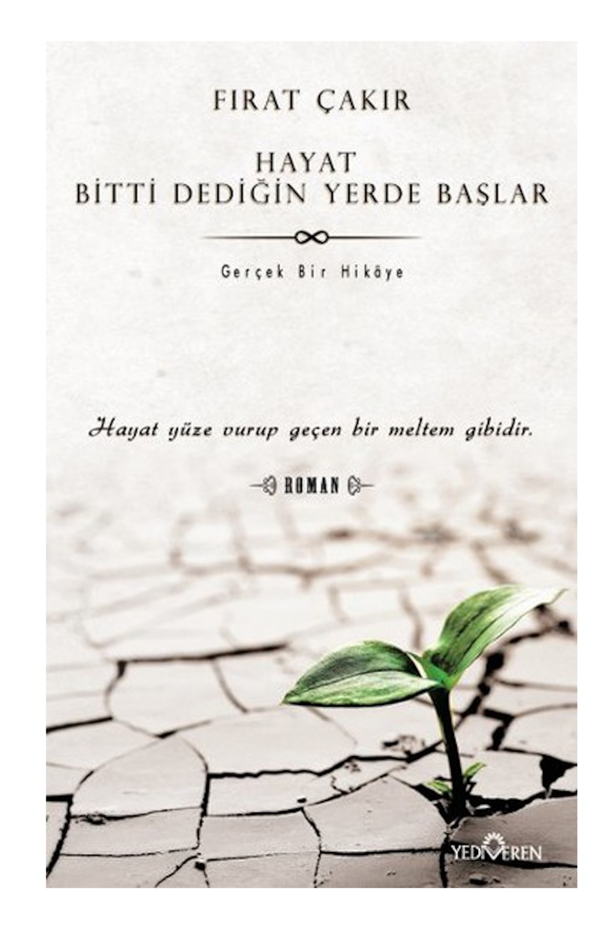 Hayat Bitti Dediğin Yerde Başlar Hayat Bitti Dediğin Yerde Başlar
