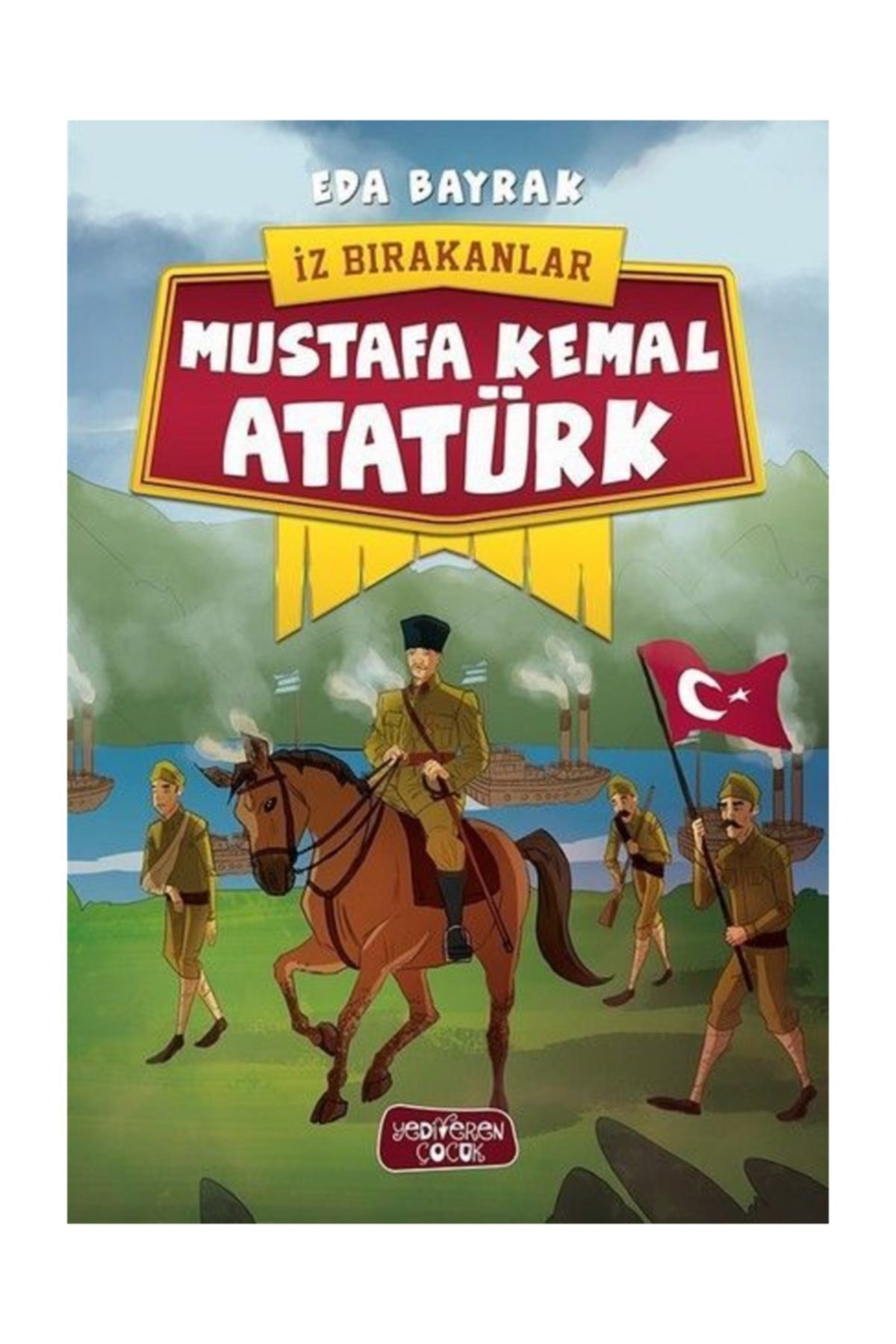 İz Bırakanlar Mustafa Kemal Atatürk İz Bırakanlar Mustafa Kemal Atatürk
