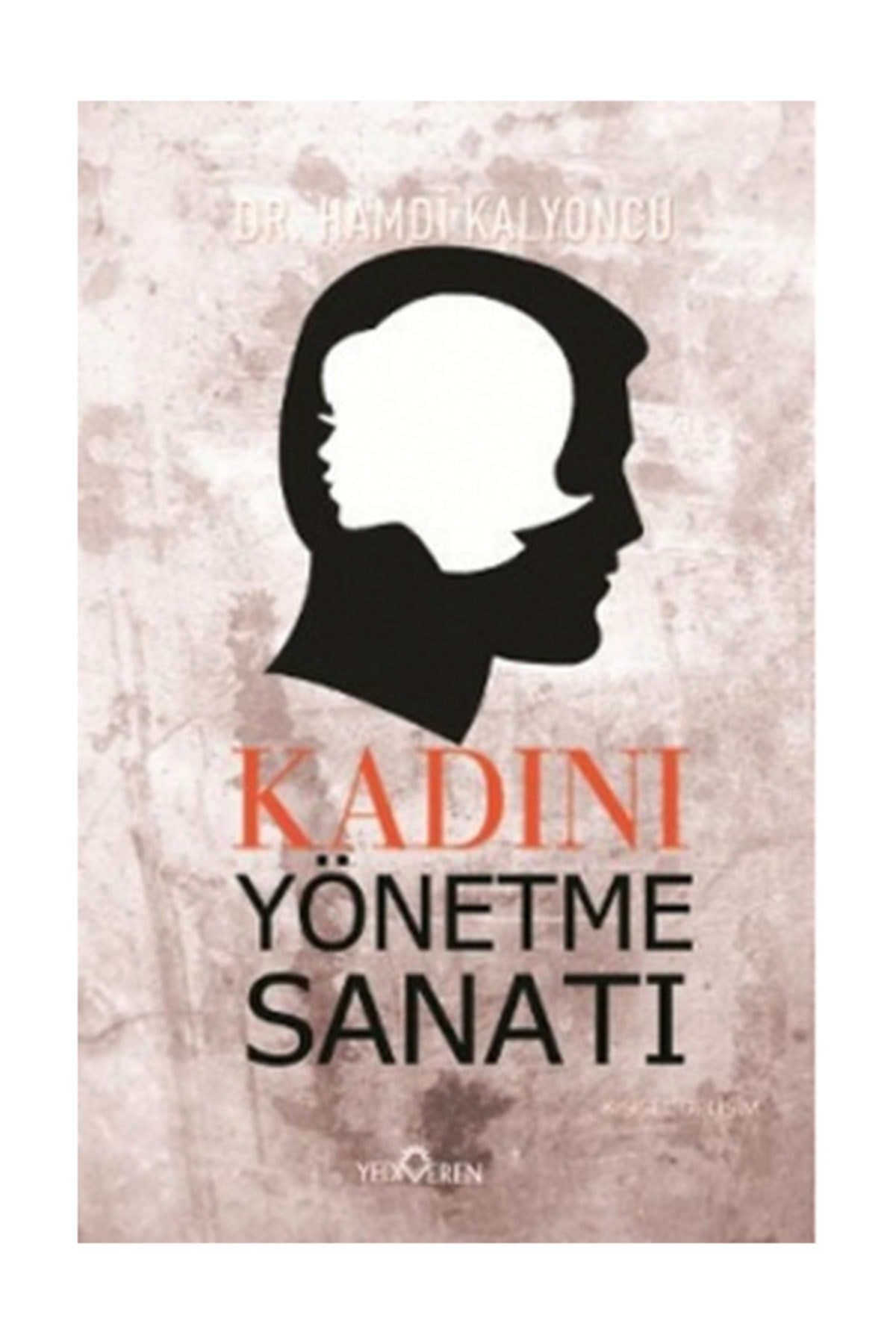 Kadını Yönetme Sanatı Kadını Yönetme Sanatı