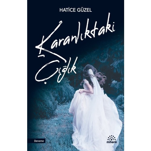 Karanlıktaki Çığlık - Hatice Güzel Karanlıktaki Çığlık - Hatice Güzel