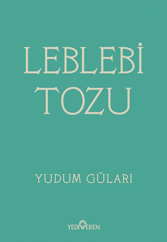 Leblebi Tozu /Yudum Güları/Yediveren Yayınları Leblebi Tozu /Yudum Güları/Yediveren Yayınları