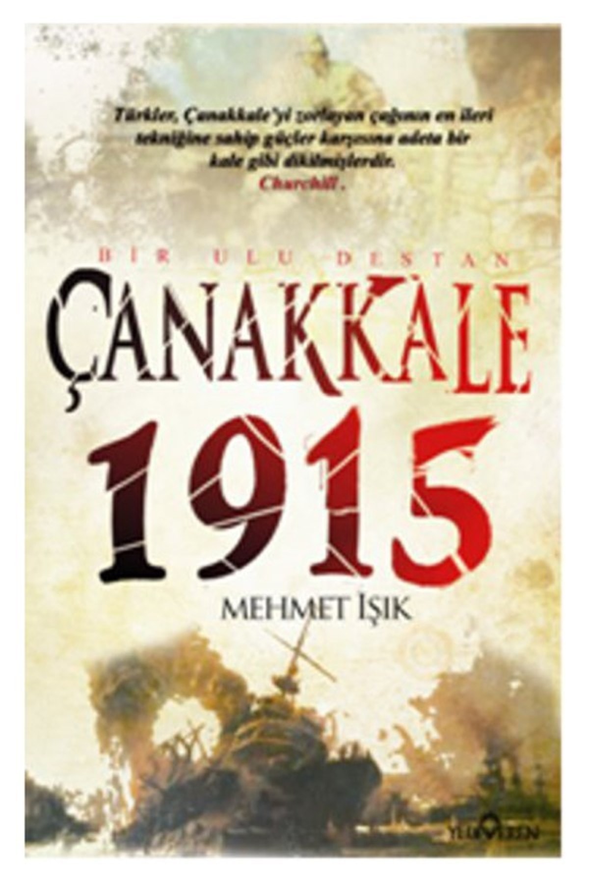 Mehmet Işık - Çanakkale 1915 Bir Ulu Destan 9786055011413 - Mehmet Işık Mehmet Işık - Çanakkale 1915 Bir Ulu Destan 9786055011413 - Mehmet Işık